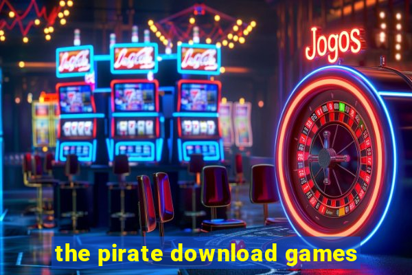 the pirate download games